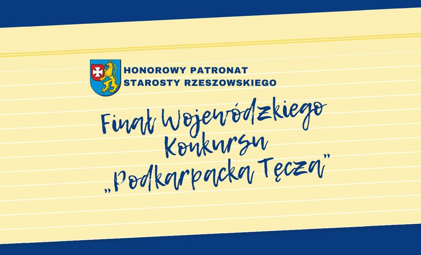 Wojewódzki Konkurs PODKARPACKA TĘCZA, pod honorowym patronatem Starosty Rzeszowskiego